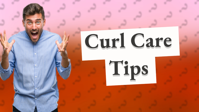 Curl Care Tips