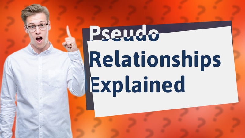 Pseudo Relationships Explained