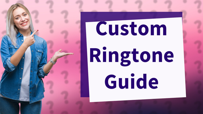 Custom Ringtone Guide