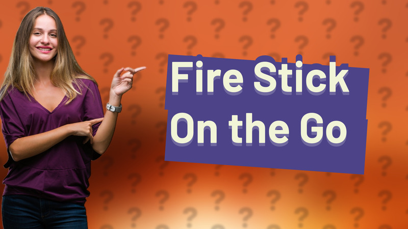 Fire Stick On the Go