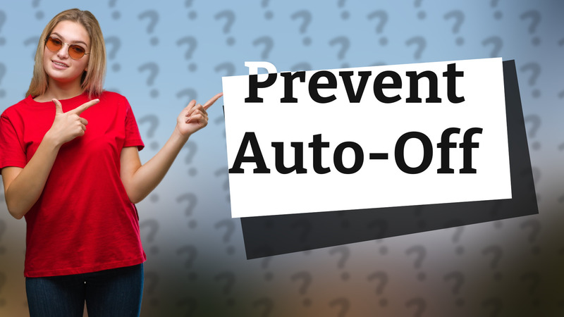 Prevent Auto-Off