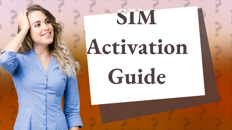 SIM Activation Guide