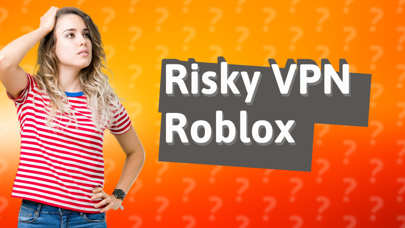 Risky VPN Roblox