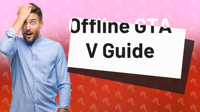 Offline GTA V Guide