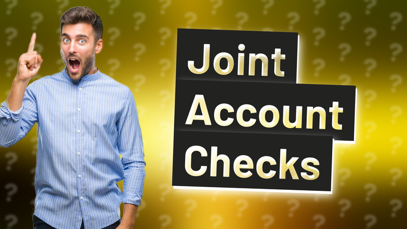 Joint Account Checks