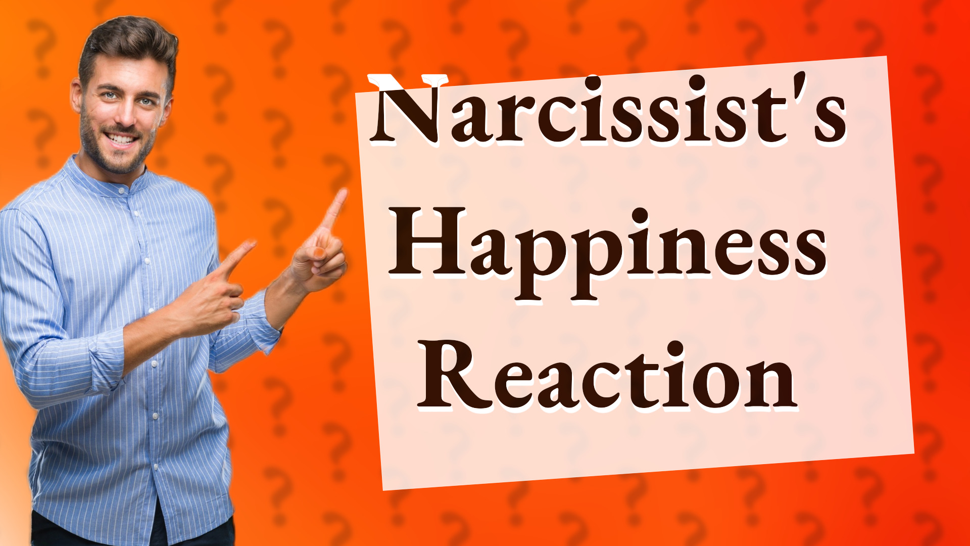 Narcissist's Happiness Reaction
