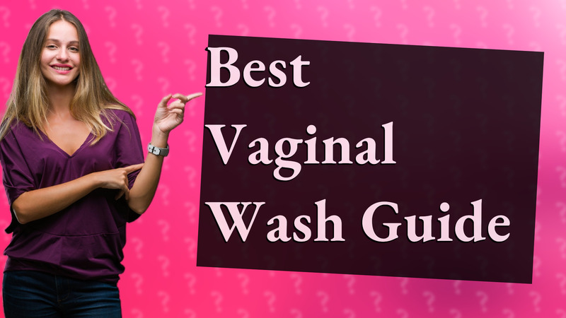 Best Vaginal Wash Guide