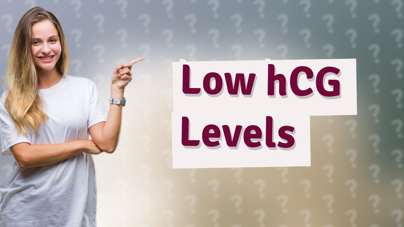 Low hCG Levels