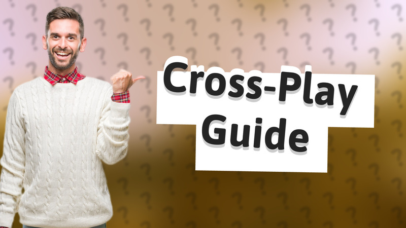 Cross-Play Guide