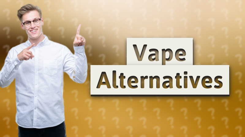 Vape Alternatives