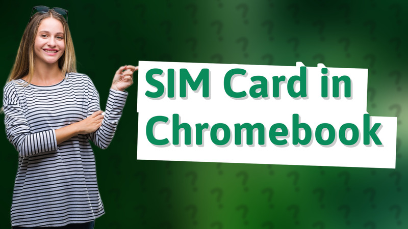 SIM Card in Chromebook