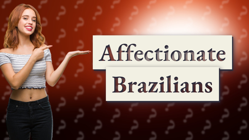 Affectionate Brazilians