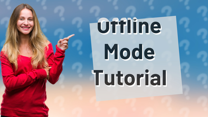 Offline Mode Tutorial
