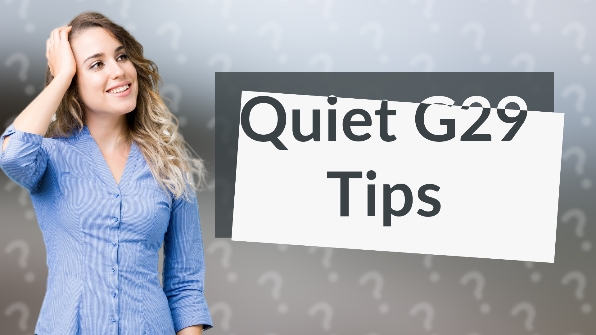 Quiet G29 Tips