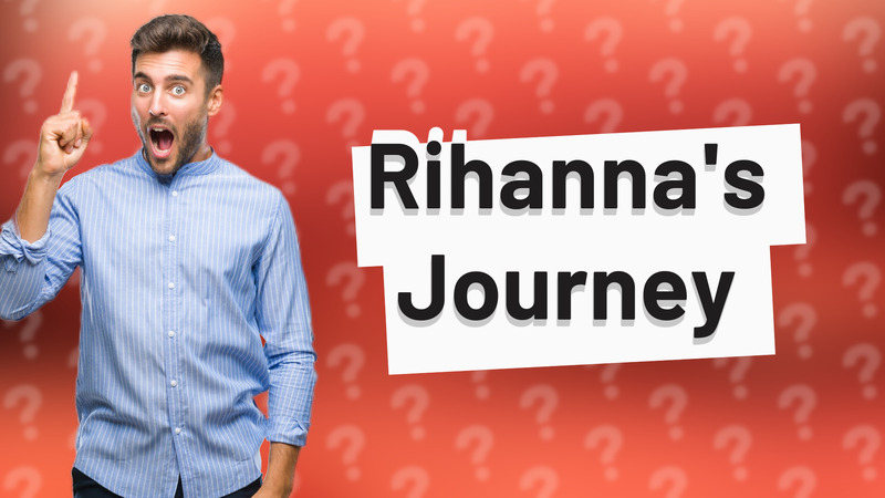 Rihanna's Journey