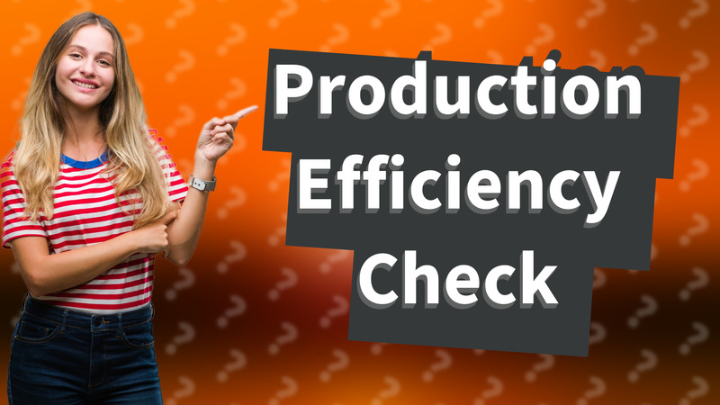 Production Efficiency Check