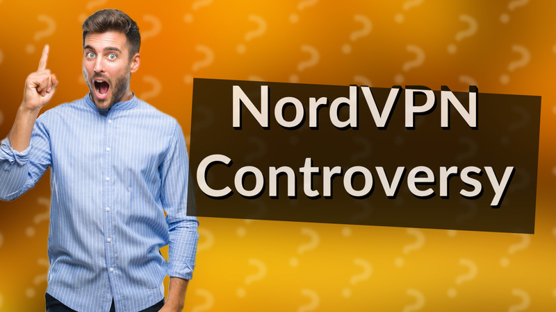 NordVPN Controversy