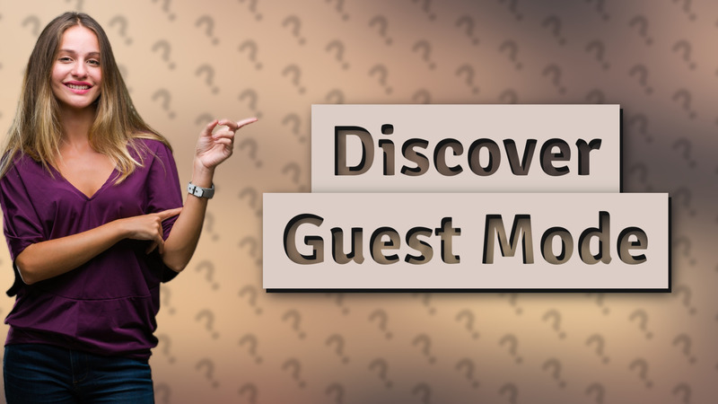 Discover Guest Mode