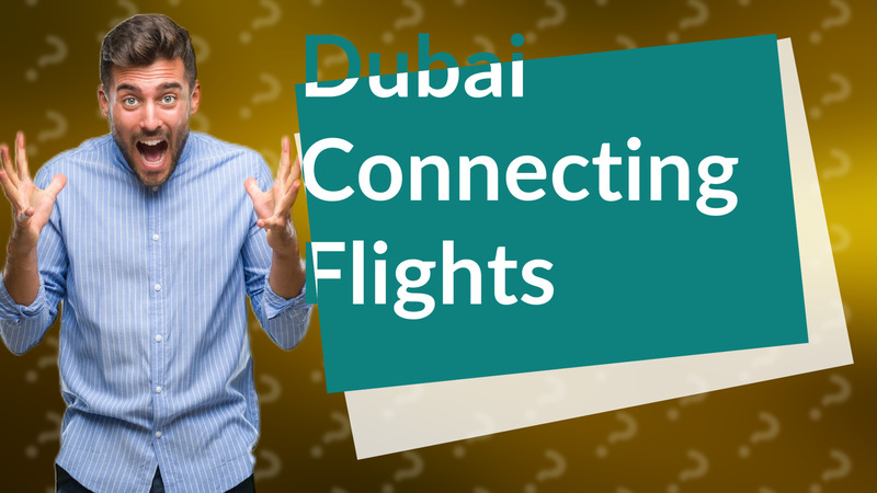 Dubai Connecting Flights