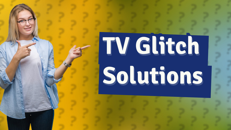 TV Glitch Solutions