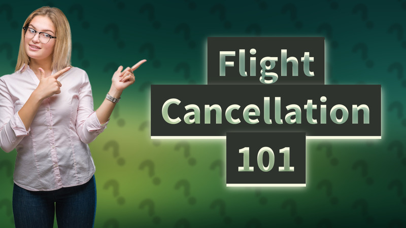 Flight Cancellation 101