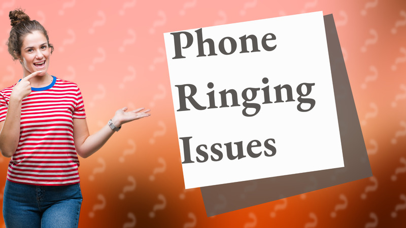 Phone Ringing Issues