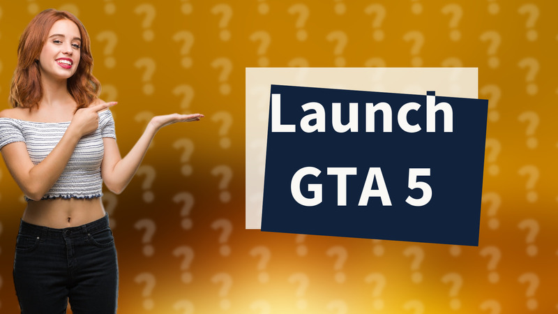 Launch GTA 5