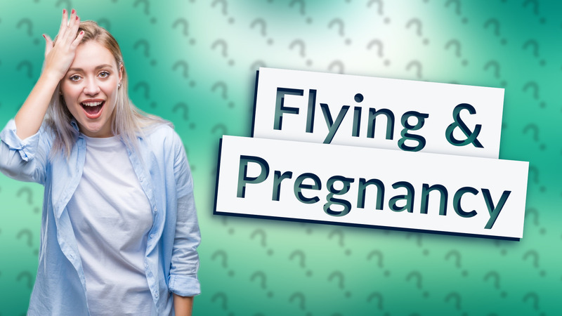 Flying & Pregnancy