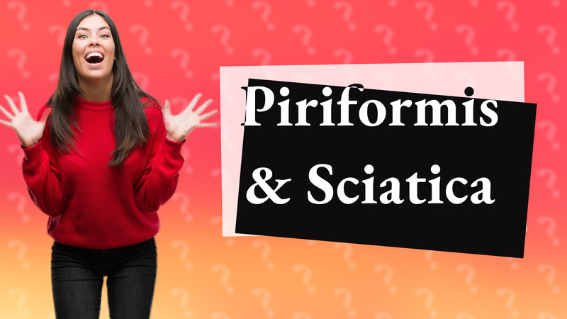 Piriformis & Sciatica