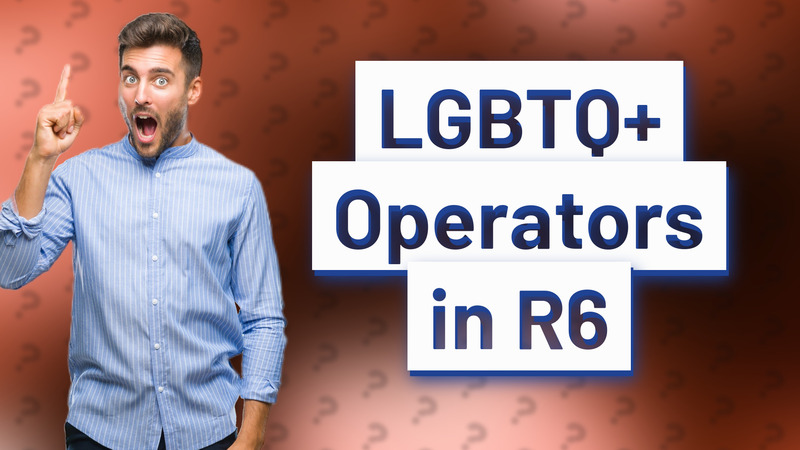 LGBTQ+ Operators in R6