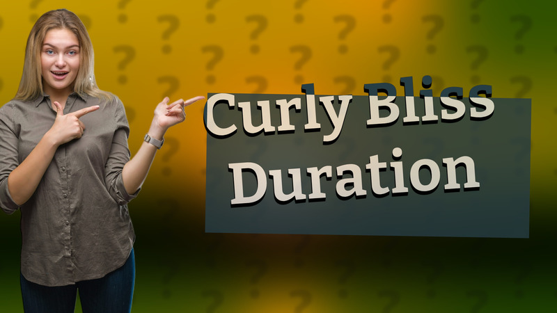 Curly Bliss Duration