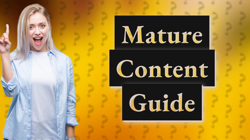 Mature Content Guide