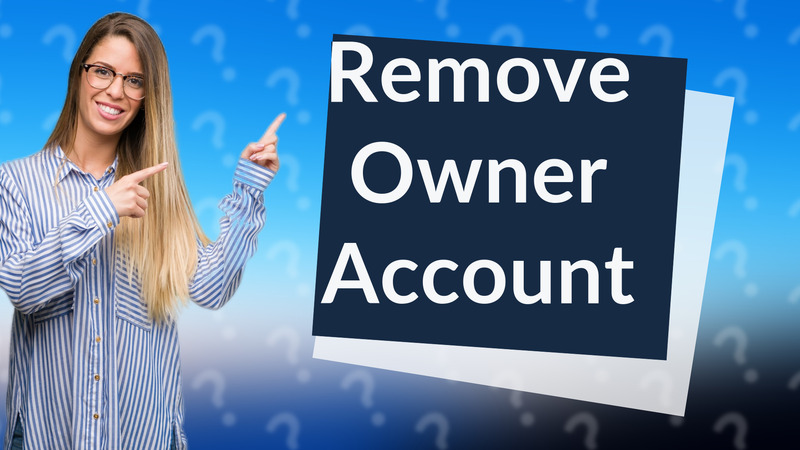 Remove Owner Account