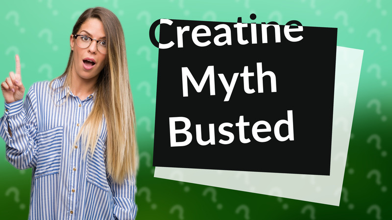 Creatine Myth Busted