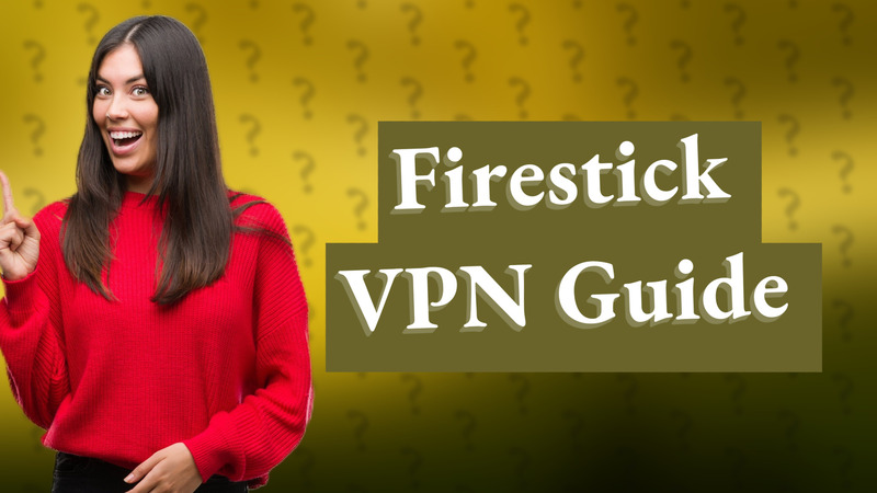 Firestick VPN Guide
