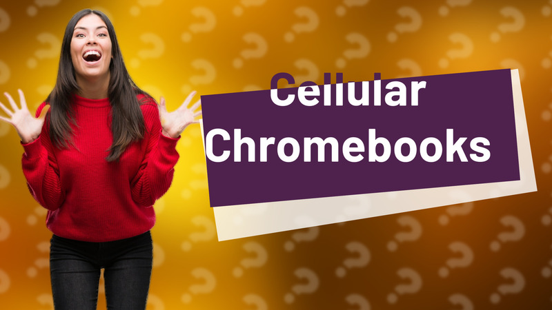 Cellular Chromebooks