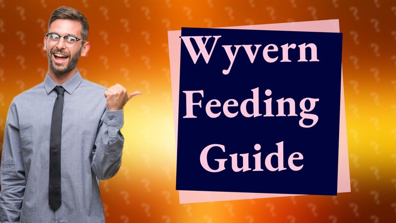 Wyvern Feeding Guide