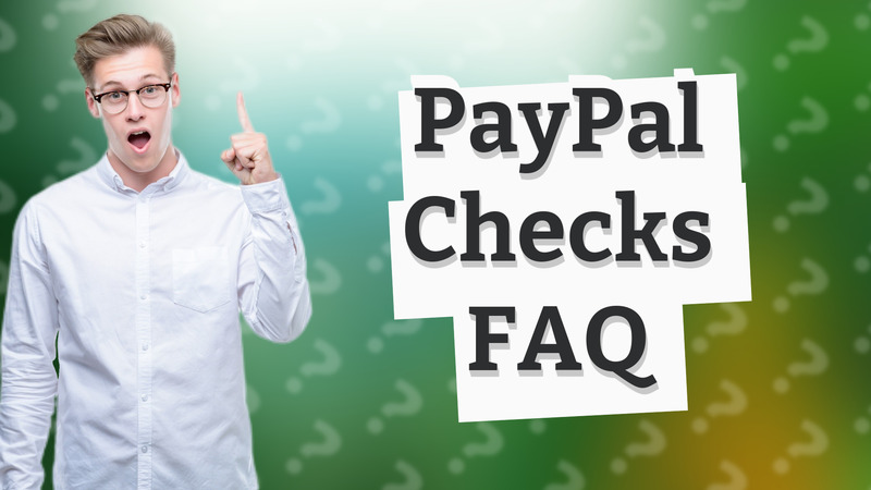 PayPal Checks FAQ
