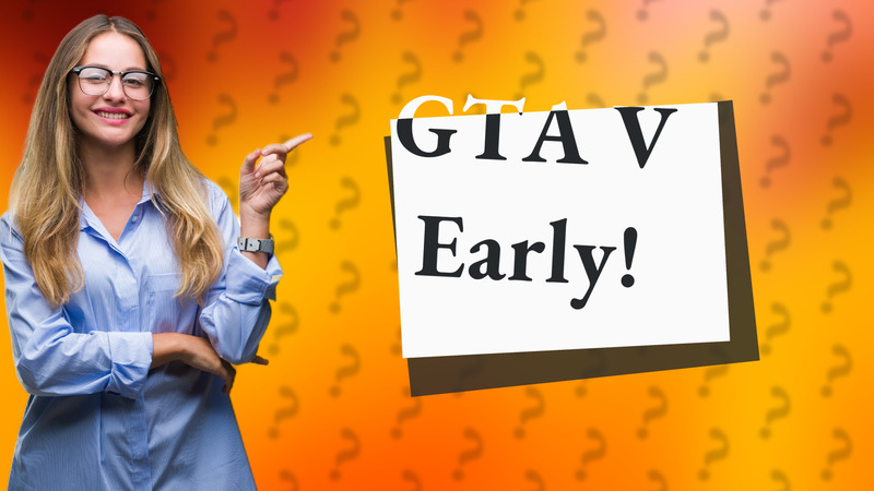 GTA V Early!