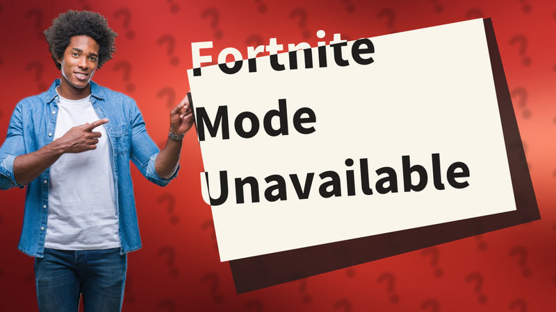 Fortnite Mode Unavailable