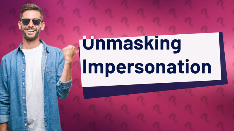 Unmasking Impersonation