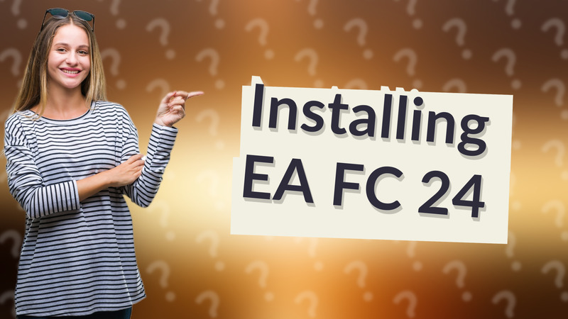 Installing EA FC 24