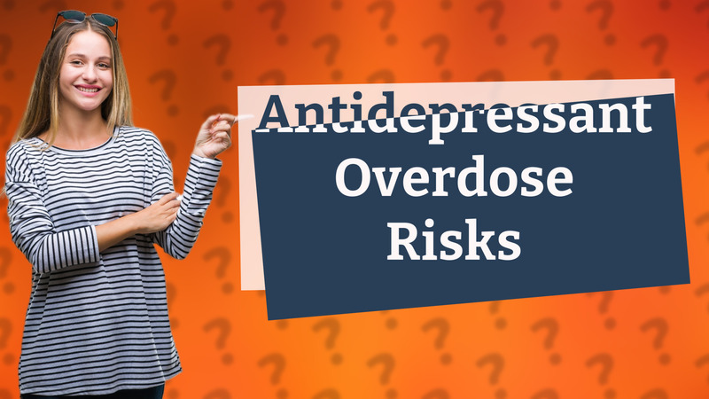 Antidepressant Overdose Risks