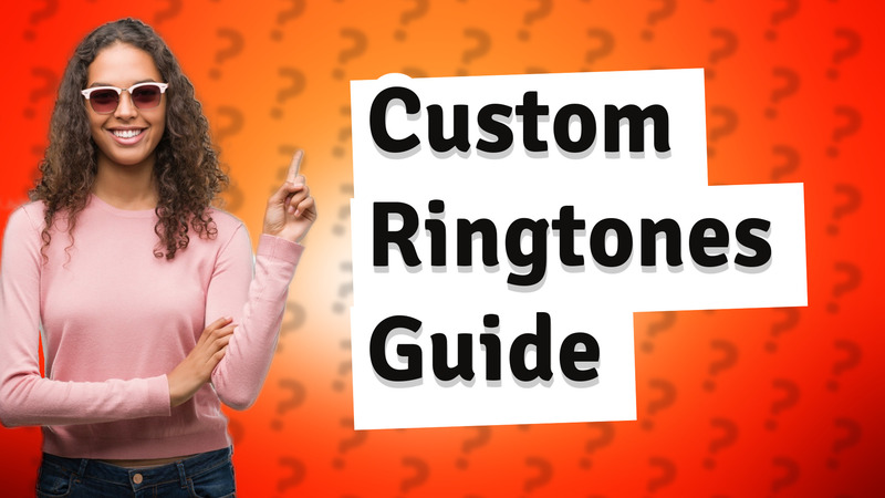 Custom Ringtones Guide