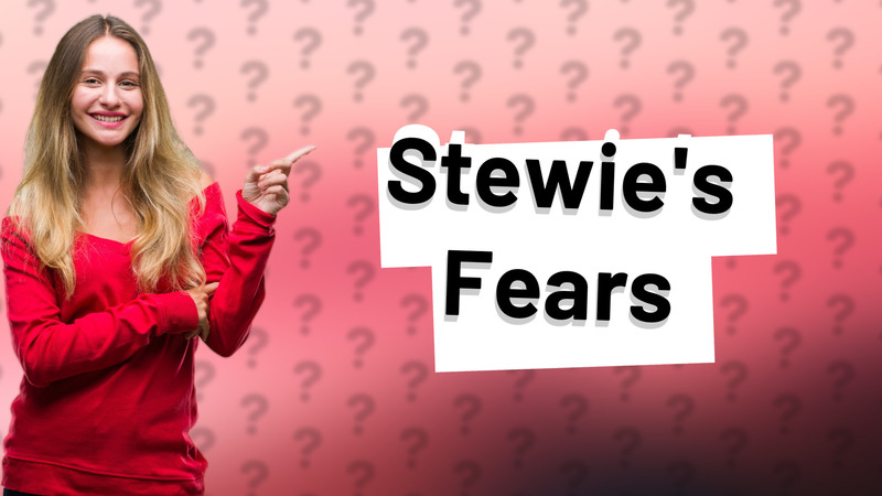 Stewie's Fears