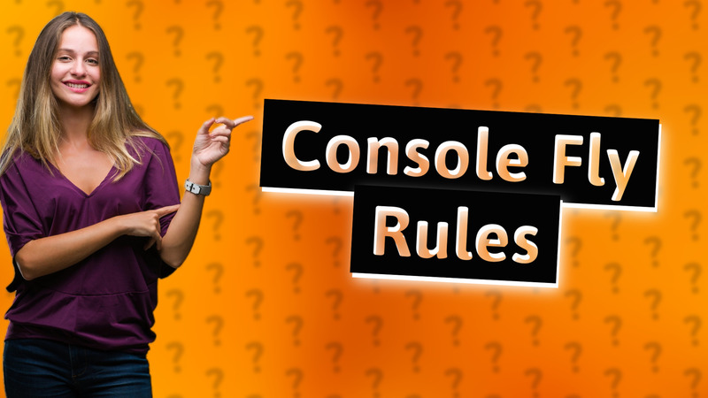 Console Fly Rules