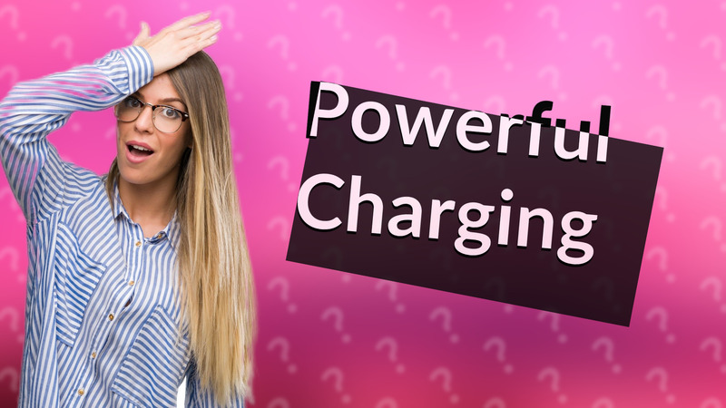Powerful Charging