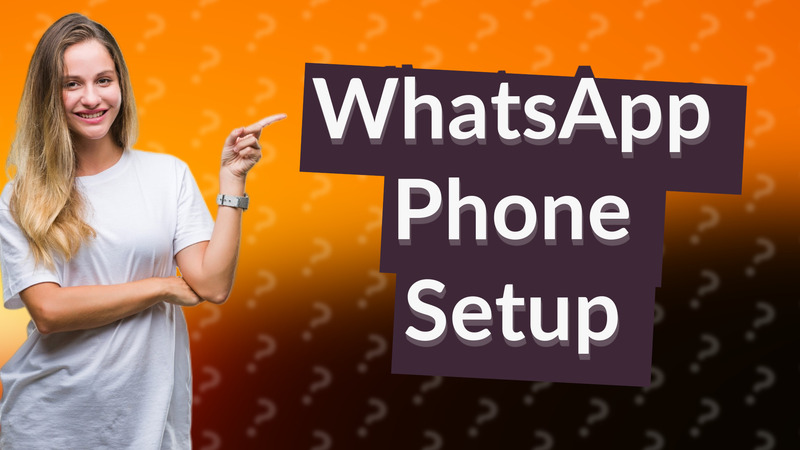 WhatsApp Phone Setup