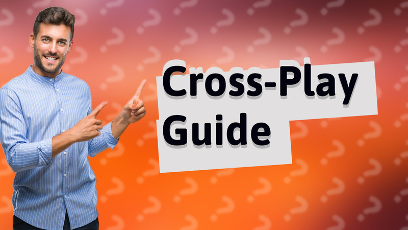 Cross-Play Guide
