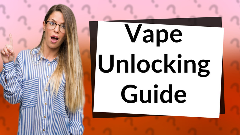 Vape Unlocking Guide